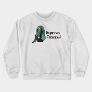 "Espresso Yourself" - Brewster Crewneck Sweatshirt